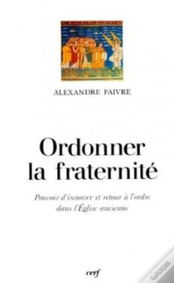 Capa do artigo Ordonner La Fraternite ; Pouvoir D'Innover Et Retour A L'Ordre