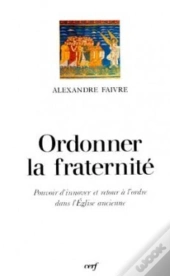 Ordonner La Fraternite ; Pouvoir D'Innover Et Retour A L'Ordre