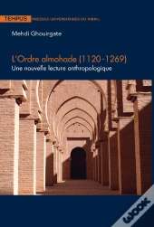 Ordre Almohade (1120-1269) : Une Nouvelle Lecture Anthropologique
