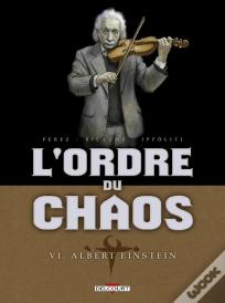 Ordre Du Chaos Tome 6 ; Albert Einstein