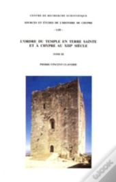 Ordre Du Temple En Terre Sainte Et A Chypre Au Xiiie Siecle
