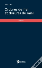 Ordures De Fiel Et Dorures De Miel