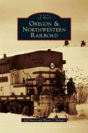 Oregon & Northwestern Railroad - Preview