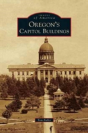 Oregon'S Capitol Buildings - Preview