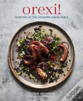 Orexi! Feasting At The Modern Greek Table