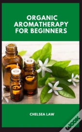 Organic Aromatherapy For Beginners