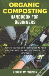 Organic Composting Handbook For Beginners