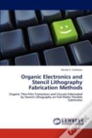 Organic Electronics And Stencil Lithography Fabrication Methods