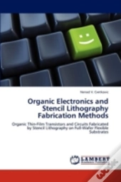 Organic Electronics And Stencil Lithography Fabrication Methods