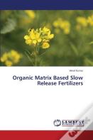 Organic Matrix Based Slow Release Fertilizers
