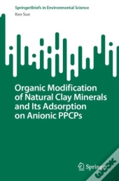 Organic Modification Of Natural Clay Minerals And Its Adsorption On Anionic Ppcps