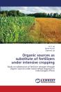 Organic Sources As Substitute Of Fertilizers Under Intensive Cropping - Preview