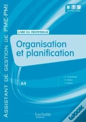 Organisation Et Planification ; Bts Assistant De Gestion Pme, Pmi ; Livre Du Professeur