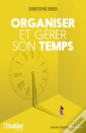 Organiser Et Gérer Son Temps
