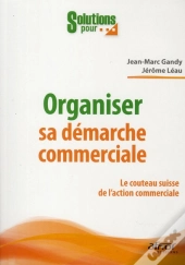 Organiser Sa Démarche Commerciale ; Le Couteau Suisse De L'Action Commerciale