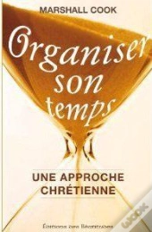 Organiser Son Temps ; Une Approche Chrétienne