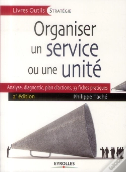 Capa do artigo Organiser Un Service Ou Une Unité ; Analyse, Diagnostic, Plan D'Actions, 33 Fiches Pratiques