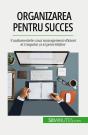 Organizarea Pentru Succes : Fundamentele Unui Management Eficient Al Timpului Si Al Prioritatilor - Preview