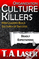 Organization Culture Killers, Deadly Expectations 1