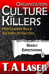 Organization Culture Killers, Deadly Expectations 1