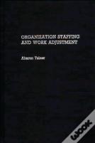 Organization Staffing And Work Adjustment
