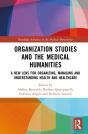 Organization Studies And Medical Humanities - Preview