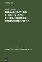 Organization Theory And Technocratic Consciousness - Preview