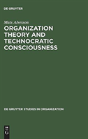 Organization Theory And Technocratic Consciousness - Preview