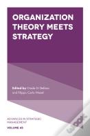 Organization Theory Meets Strategy