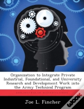 Organization To Integrate Private Industrial, Foundational, And University Research And Development Work Into The Army Technical Program