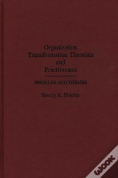 Organization Transformation Theorists And Practitioners