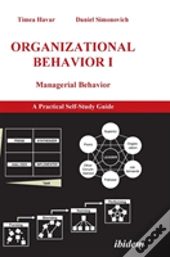 Organizational Behavior I. Managerial Behavior. A Practical Self-Study Guide