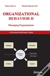 Organizational Behavior Ii. Managing Organizations. A Practical Self-Study Guide