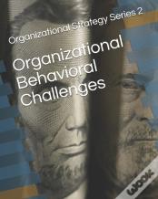 Organizational Behavioral Challenges