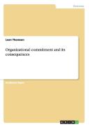 Organizational Commitment And Its Consequences