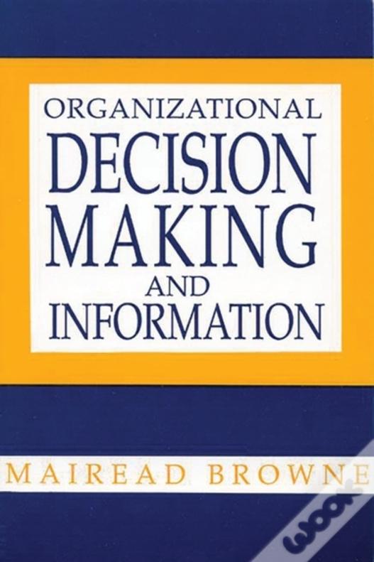 Organizational Decision Making And Information