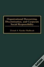 Organizational Downsizing, Discrimination, And Corporate Social Responsibility