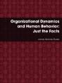 Organizational Dynamics And Human Behavior: Just The Facts - Preview