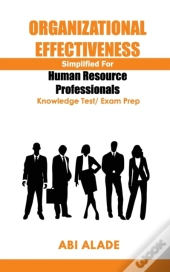 Organizational Effectiveness Simplified For Human Resource Professionals