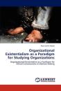 Organizational Existentialism As A Paradigm For Studying Organizations - Preview