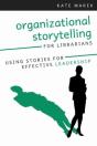 Organizational Storytelling For Librarians - Preview