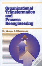 Organizational Transformation And Process Reengineering