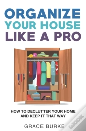 Organize Your House Like A Pro
