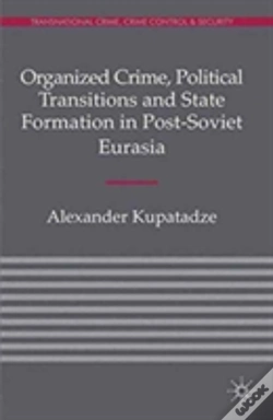 Capa do artigo Organized Crime, Political Transitions And State Formation In Post-Soviet Eurasia