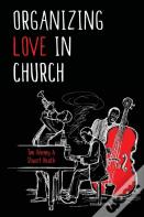 Organizing Love In Church