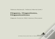 Organs, Organisms, Organisations