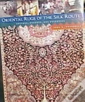 Oriental Rugs Of Silk Route Culture, Process And Selection