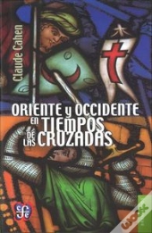 Oriente Y Occidente En Tiempos De Las Cruzadas 