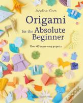 Origami For The Absolute Beginner