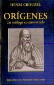 Orígenes. Un Teólogo Controvertido